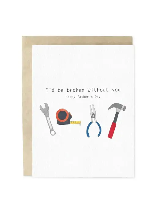 Broken Without You Father's Day Dad Greeting Card