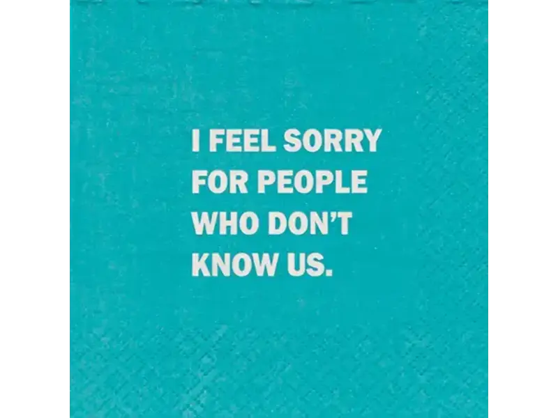 Mary Phillips Design I Feel Sorry For People That Don't Know Us Napkins