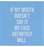 Mary Phillips Design If My Mouth Doesn't Say It Napkins