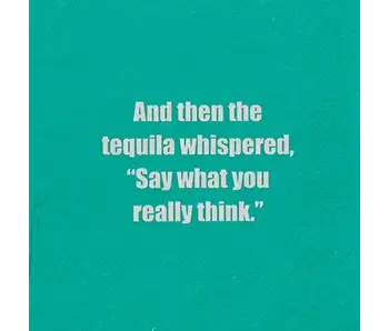 And Then the Tequila Whispered Napkins