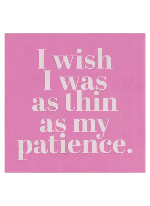 I Wish I Was As Thin As My Patience Napkins