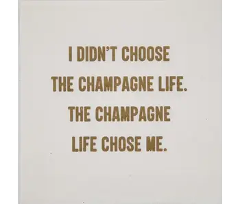 I Didn't Choose the Champagne Life Napkins