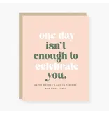 2021 Co. One Day Isn't Enough Mother's Day Card
