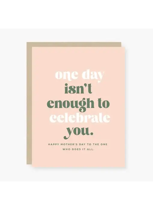 One Day Isn't Enough Mother's Day Card