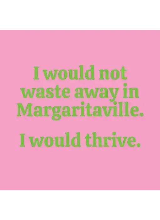 I Would Not Waste Away in Margaritaville Napkins