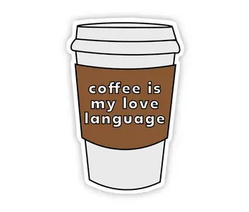 Coffee Is My Love Language Sticker