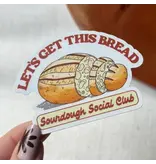 Big Moods Let's Get This Bread Sourdough Sticker