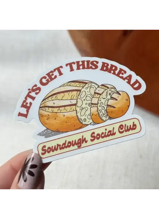 Let's Get This Bread Sourdough Sticker