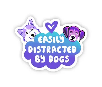 "Easily Distracted By Dogs" Sticker
