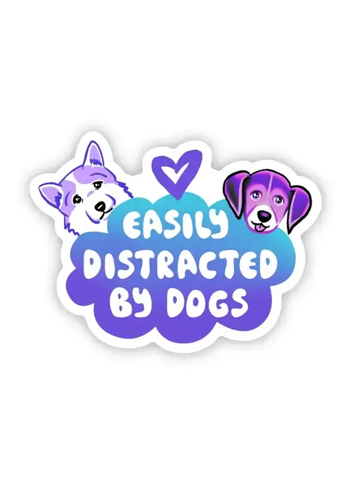 "Easily Distracted By Dogs" Sticker
