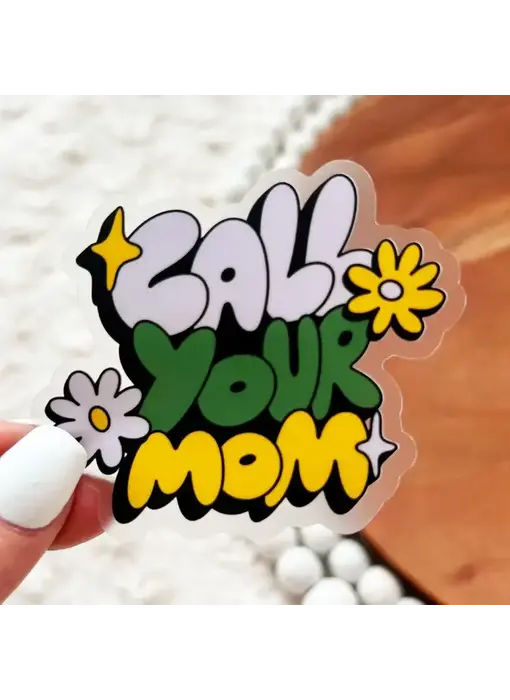 "Call Your Mom" Clear Sticker