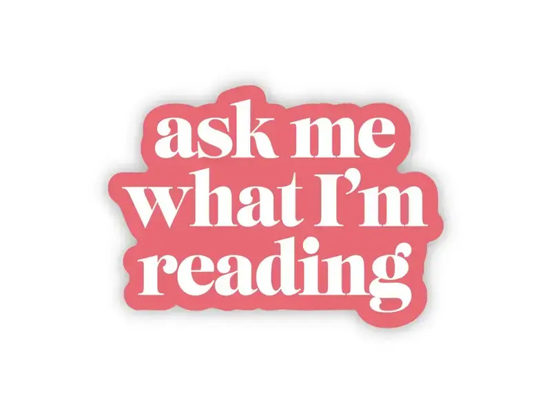 Big Moods "Ask Me What I'm Reading" Text Sticker