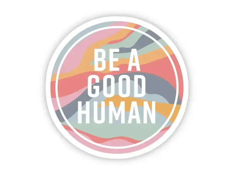 Big Moods Be A Good Human Sticker