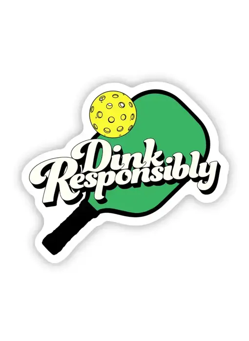 "Dink Responsibly" Pickleball Sticker