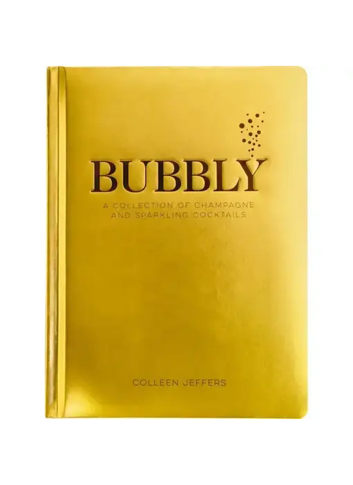 Bubbly: A Collection of Champagne and Sparkling Cocktails