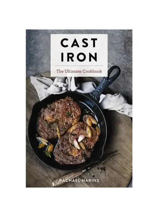 Cast Iron: The Ultimate Cookbook