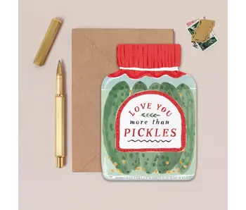 Love You More Than Pickles Card
