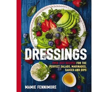 Dressings: Over 200 Recipes