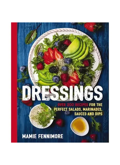Dressings: Over 200 Recipes