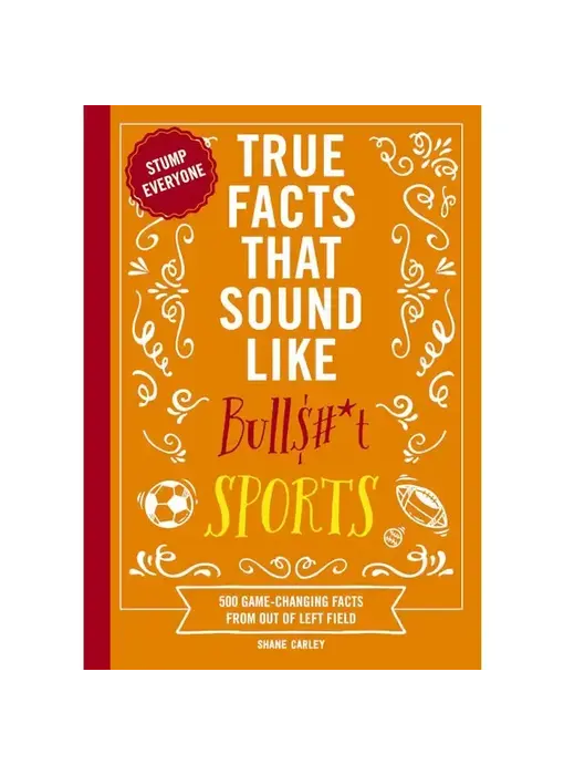 True Facts That Sound Like Bull$#*T: Sports