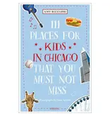 simon & schuster 111 Places For Kids in Chicago That You Must Not Miss By Amy Bizzarri