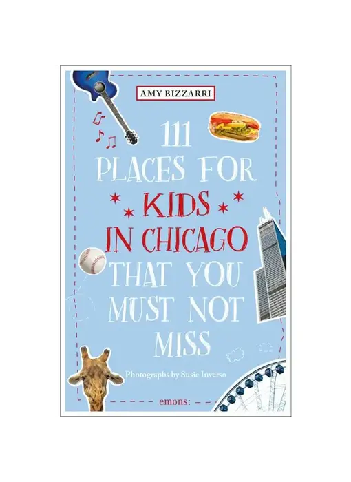 111 Places For Kids in Chicago That You Must Not Miss By Amy Bizzarri
