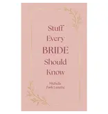 simon & schuster Stuff Every Bride Should Know