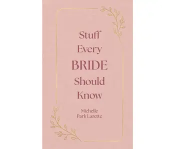 Stuff Every Bride Should Know