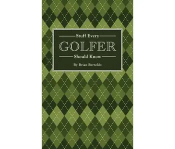 Stuff Every Golfer Should Know