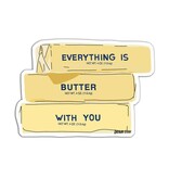 Drawn Goods Everything Is Butter with You Sticker