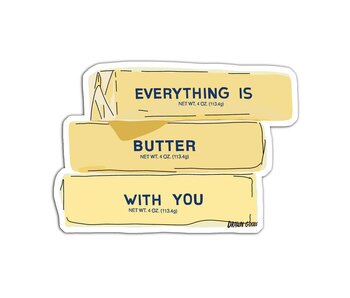 Everything Is Butter with You Sticker