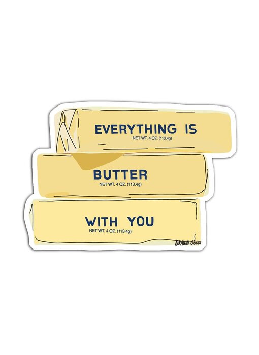 Everything Is Butter with You Sticker