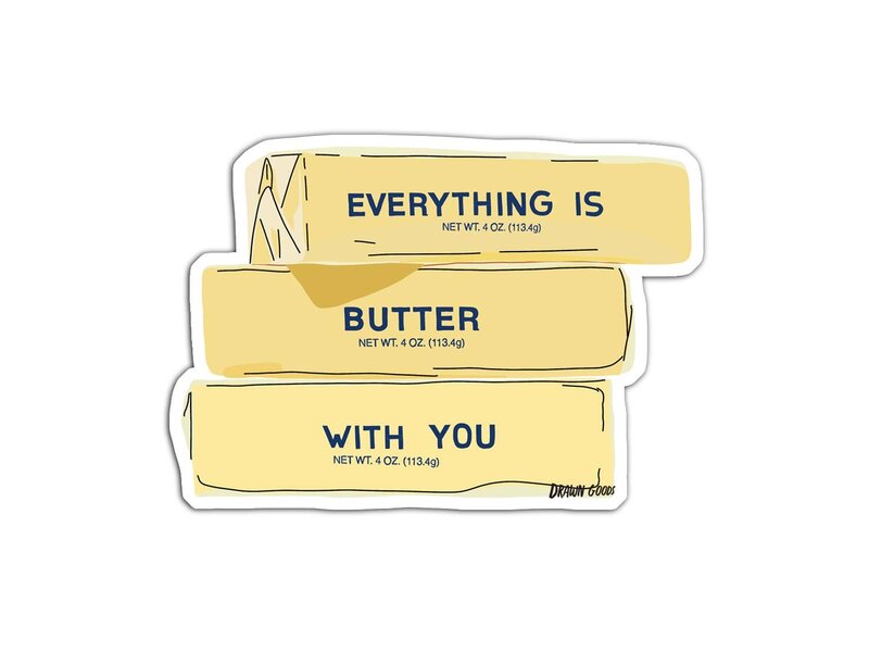Drawn Goods Everything Is Butter with You Sticker
