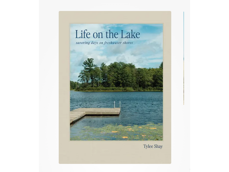 Hachette/Workman Life on the Lake;  Savoring Days on Freshwater Shores