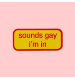 Unexpected Flair Sounds Gay I'm in Sticker