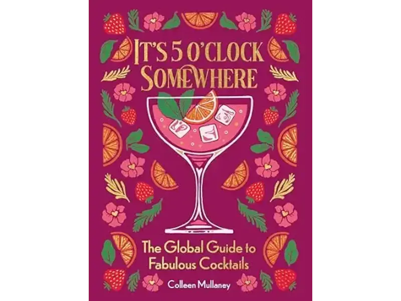ingram publisher services It’s 5 o’clock Somewhere: The Global Guide to Fabulous Cocktails