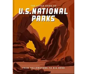 The Little Book of National Parks: From Yellowstone to Big Bend