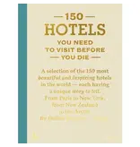 ACC Publishing 150 Hotels You Need To Visit Before You Die By Debbie Pappyn