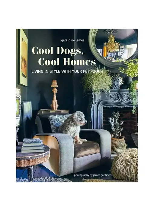 Cool Dogs, Cool Homes By Geraldine James