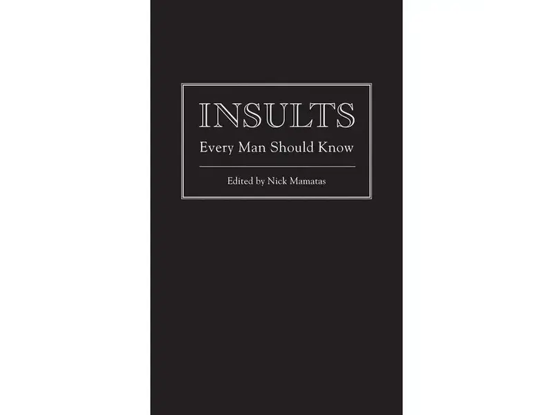 Insults Every Man Should Know By Nick Mamatas