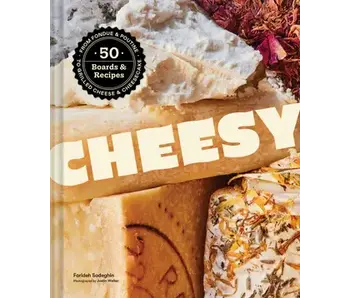 Cheesy 50 Boards & Recipes, from Fondue & Poutine to Grilled Cheese & Cheesecake