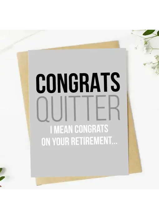 "Congrats Quitter" Funny Retirement Greeting Card