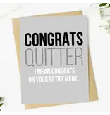 "Congrats Quitter" Funny Retirement Greeting Card