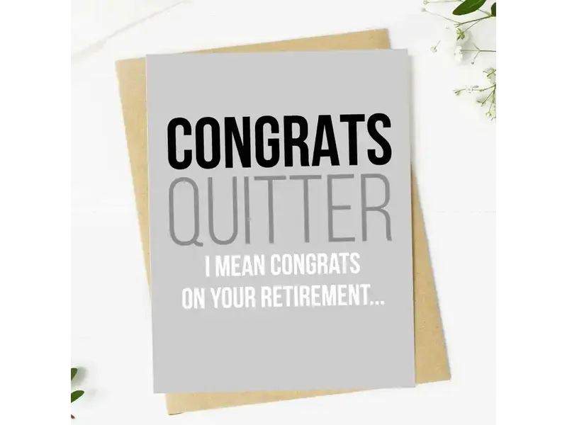 "Congrats Quitter" Funny Retirement Greeting Card