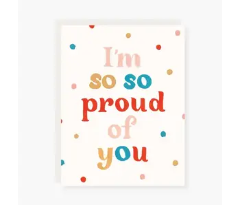 I'm So So Proud Encouragement Card