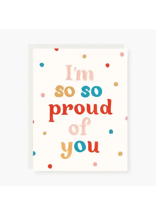 I'm So So Proud Encouragement Card