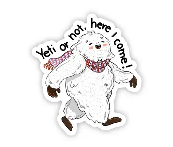 "Yeti or Not, Here I Come" Sticker