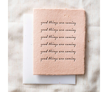 Good Things Are Coming | Eco-Friendly Greeting Card