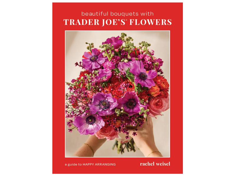 Macmillan Publishing Beautiful Bouquets with Trader Joe's Flowers