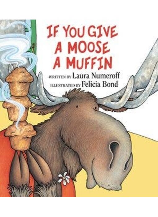If You Give a Moose a Muffin: Laura Numeroff